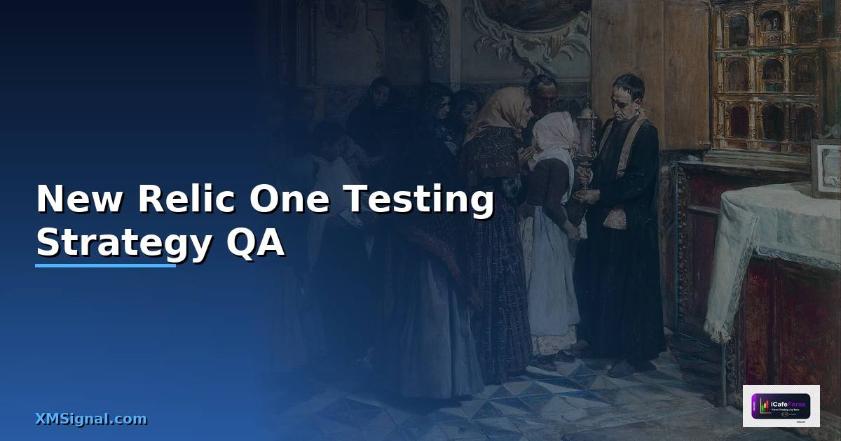 New Relic One Testing Strategy QA —