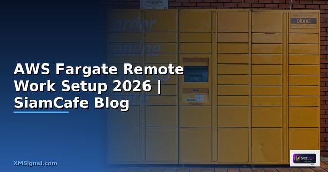 AWS Fargate Remote Work Setup