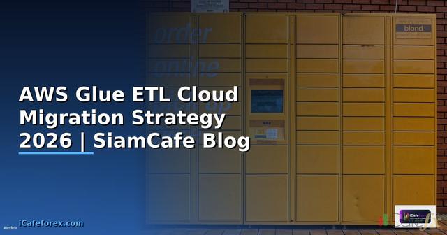 AWS Glue ETL Cloud Migration Strategy