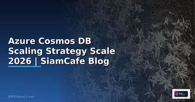 Azure Cosmos DB Scaling Strategy วิธี Scale