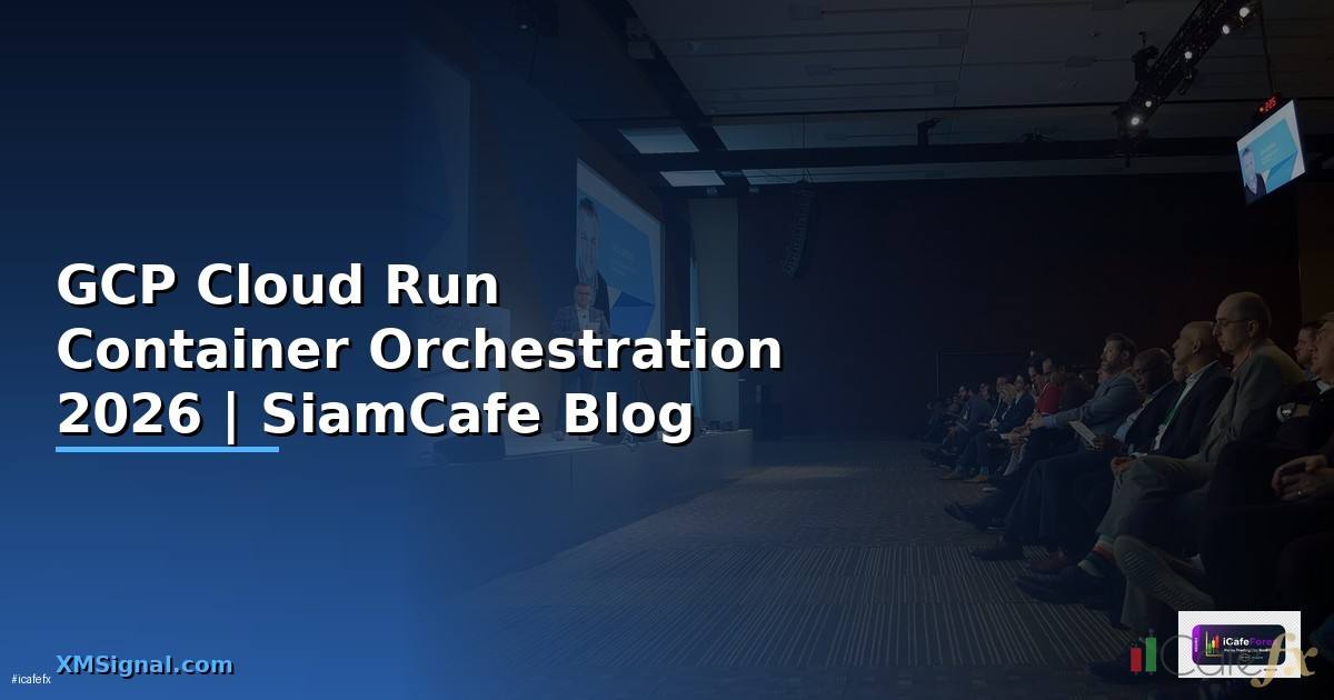 GCP Cloud Run Container Orchestration