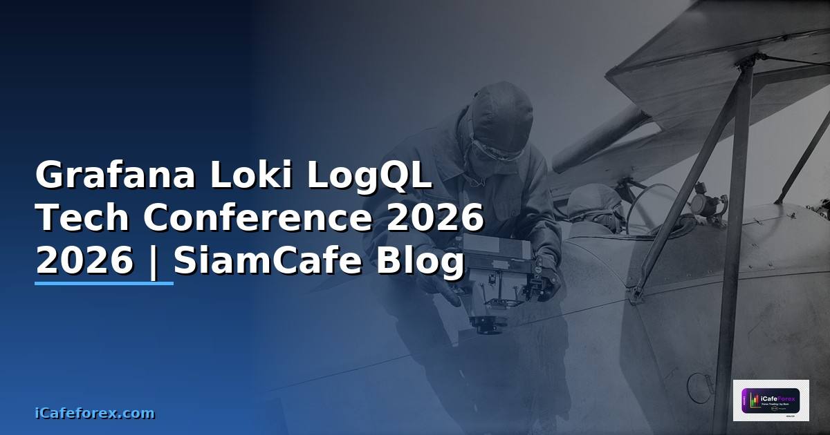 Grafana Loki LogQL Tech Conference 2026