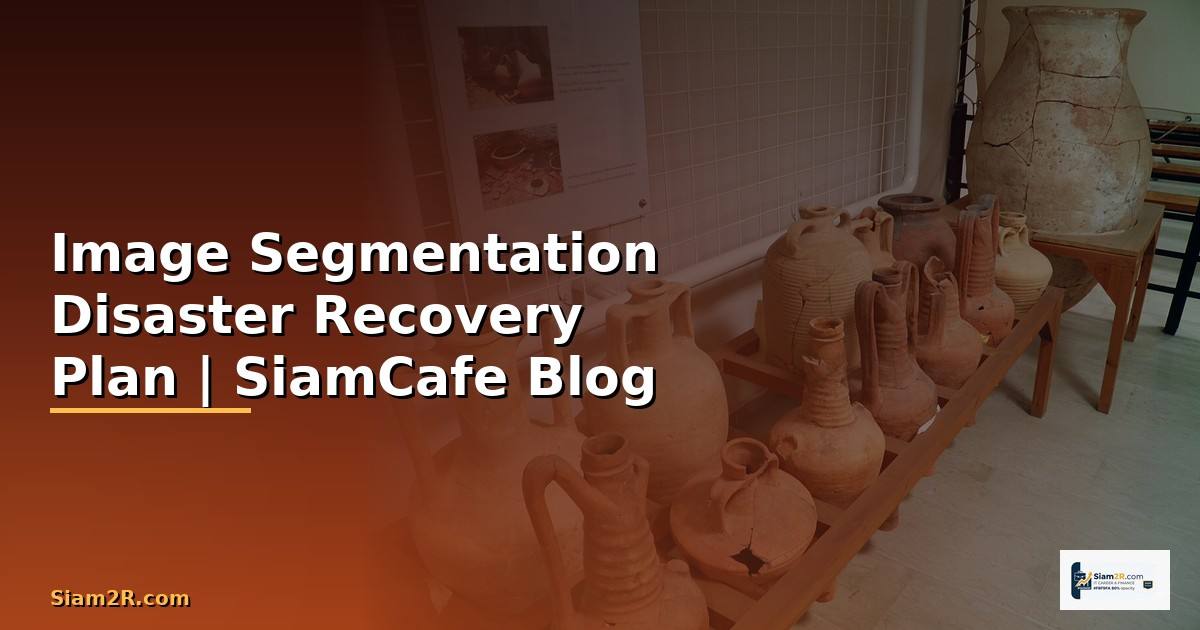 Image Segmentation Disaster Recovery Plan