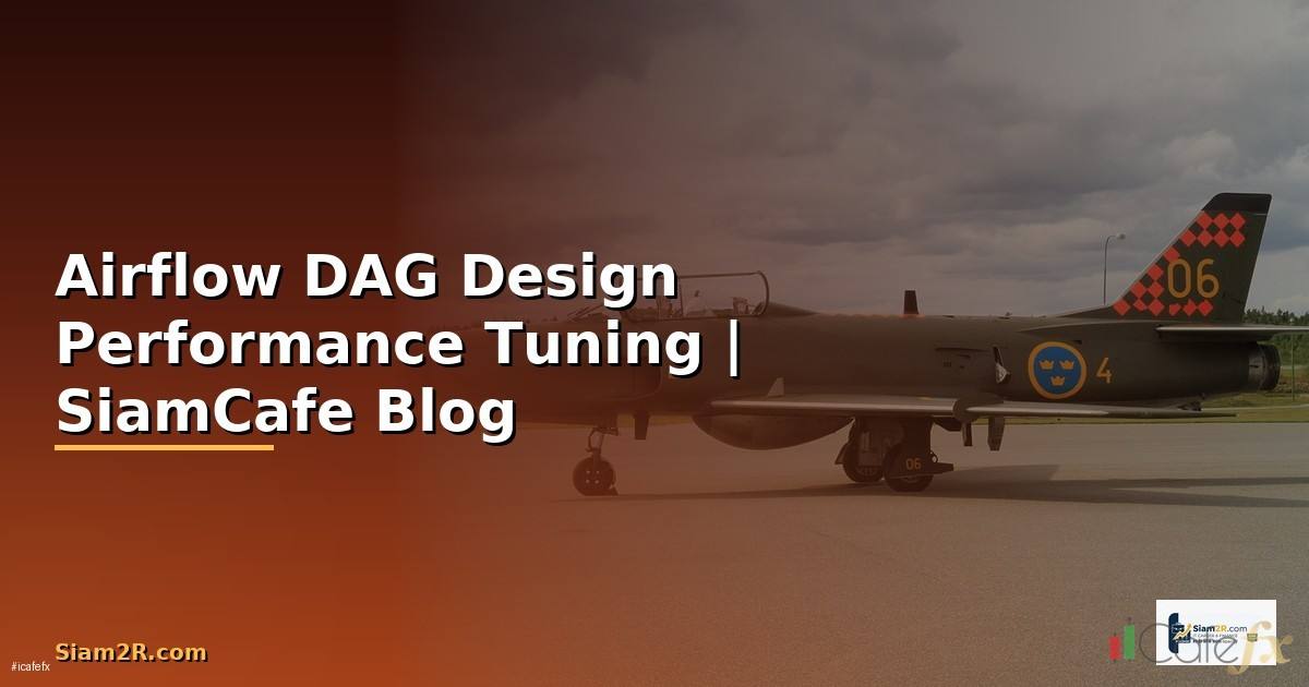 Airflow DAG Design Performance Tuning