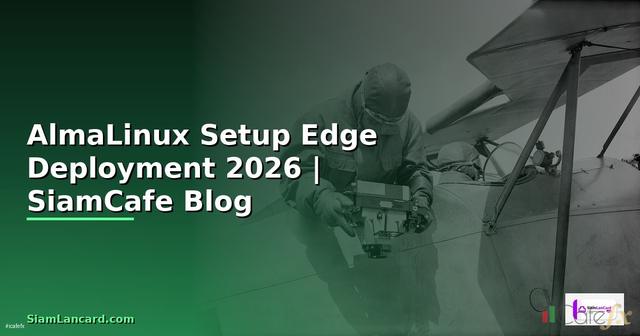 AlmaLinux Setup Edge Deployment