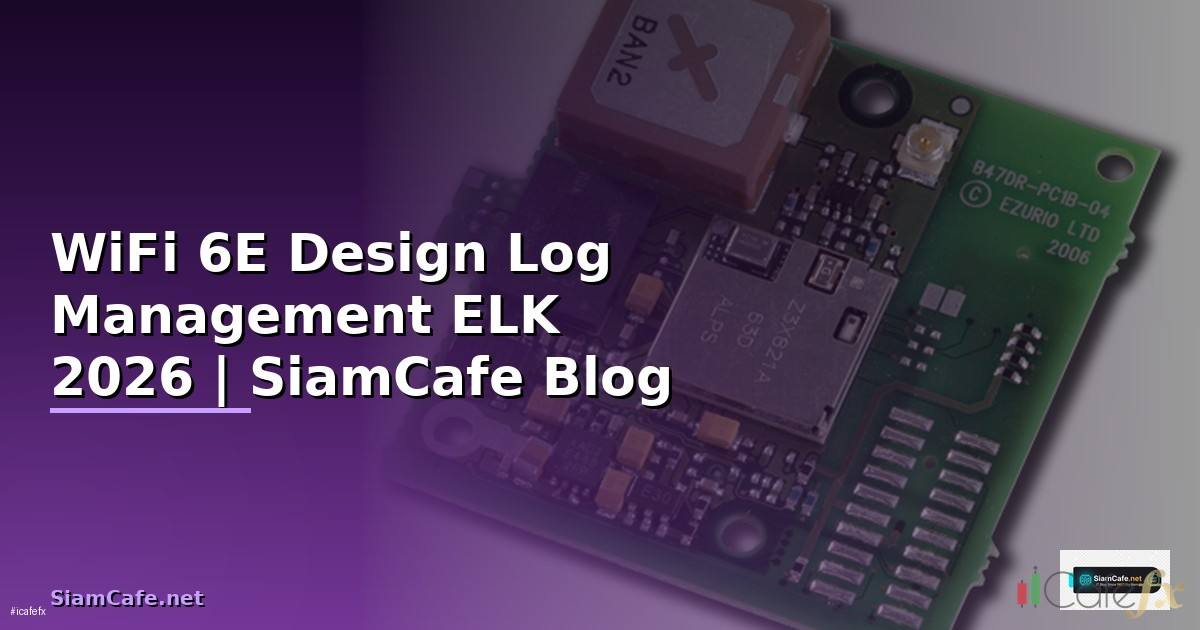 WiFi 6E Design Log Management ELK