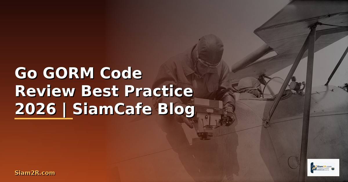 Go GORM Code Review Best Practice