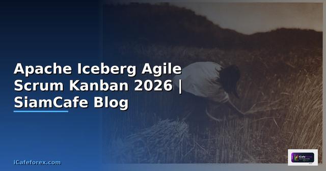 Apache Iceberg Agile Scrum Kanban