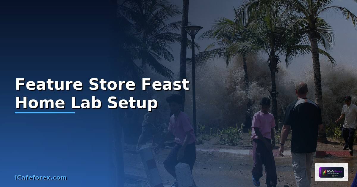 Feature Store Feast Home Lab Setup — วิธีตั้งค่าและใช้งานจริงพร้อมตัวอย่าง