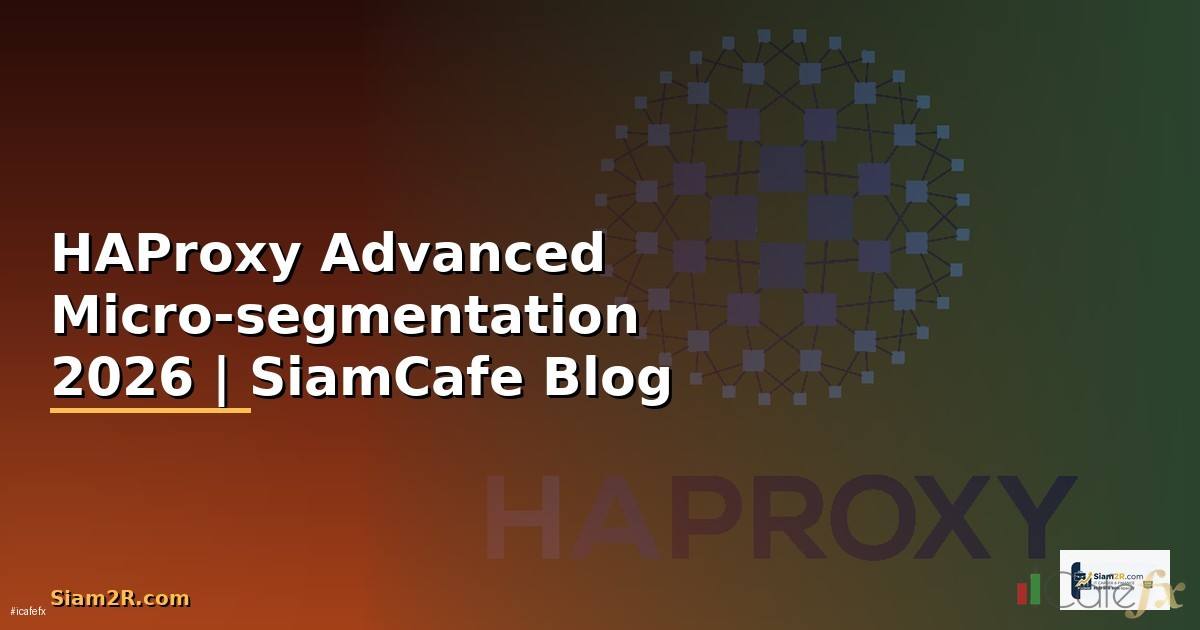 HAProxy Advanced Micro-segmentation