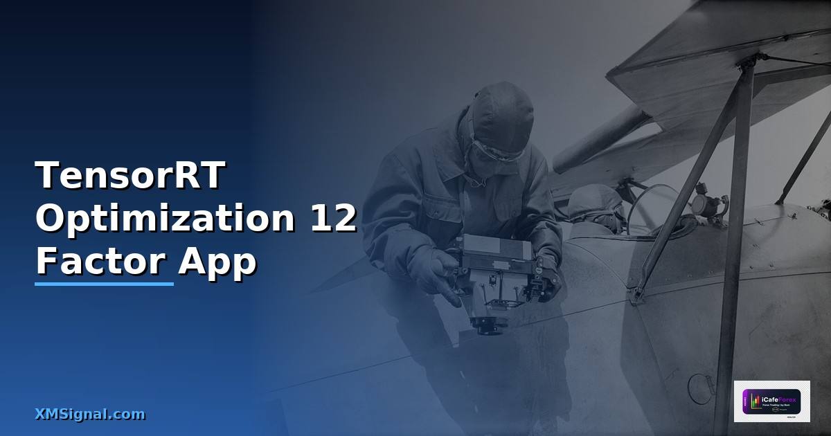 TensorRT Optimization 12 Factor App — วิธีตั้งค่าและใช้งานจริงพร้อมตัวอย่าง