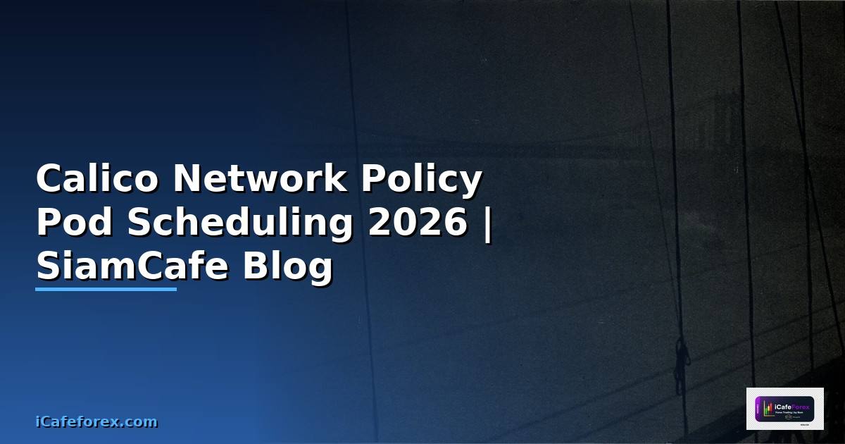 Calico Network Policy Pod Scheduling