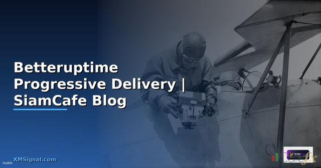 Betteruptime Progressive Delivery