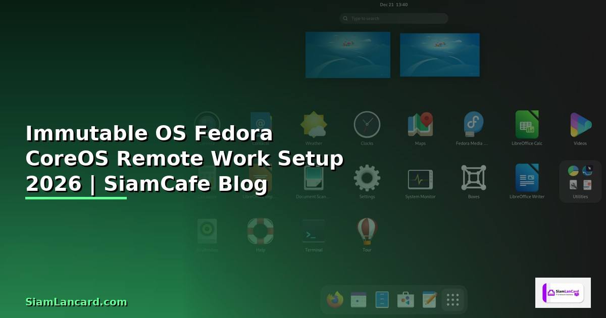 Immutable OS Fedora CoreOS Remote Work Setup —