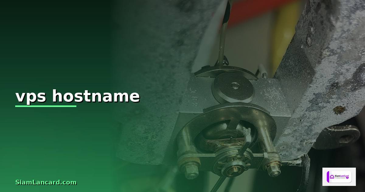vps hostname คือ — วิธีตั้งค่าและใช้งานจริงพร้อมตัวอย่าง