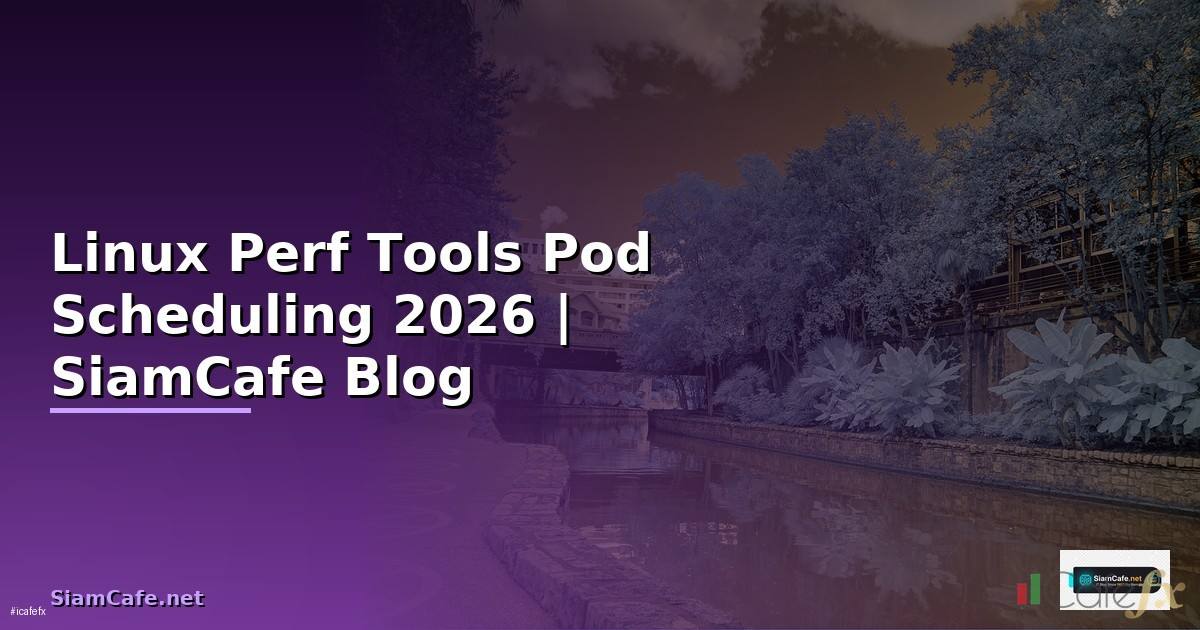 Linux Perf Tools Pod Scheduling