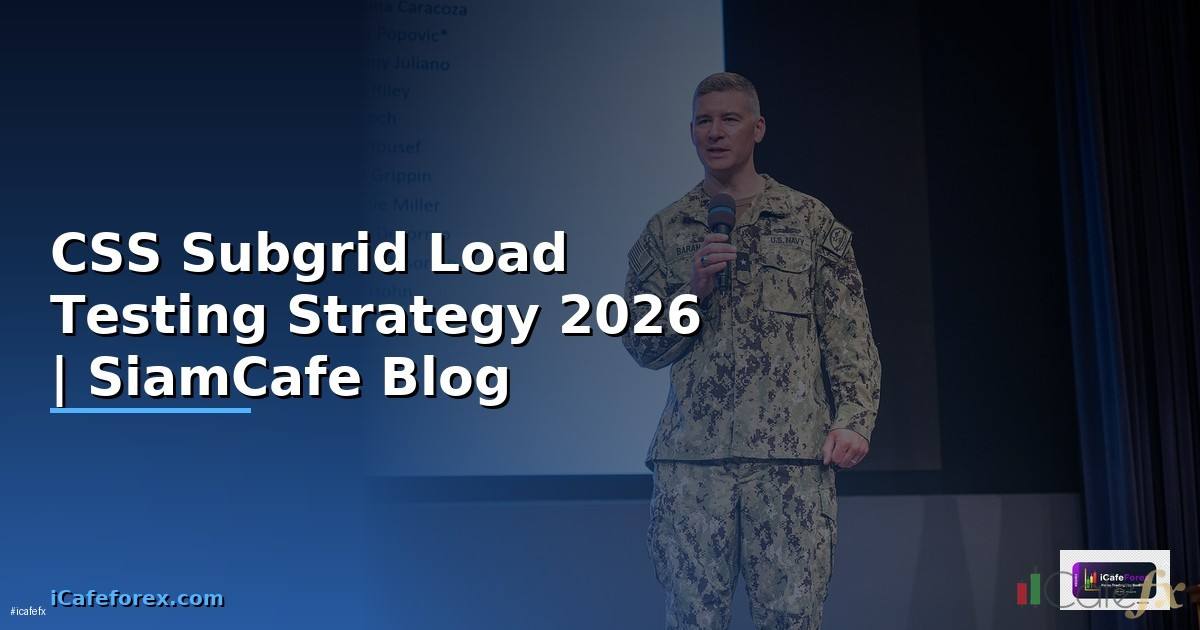 CSS Subgrid Load Testing Strategy