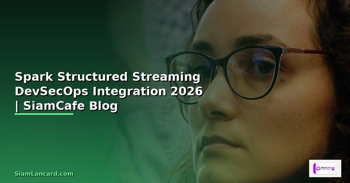 Spark Structured Streaming DevSecOps Integration