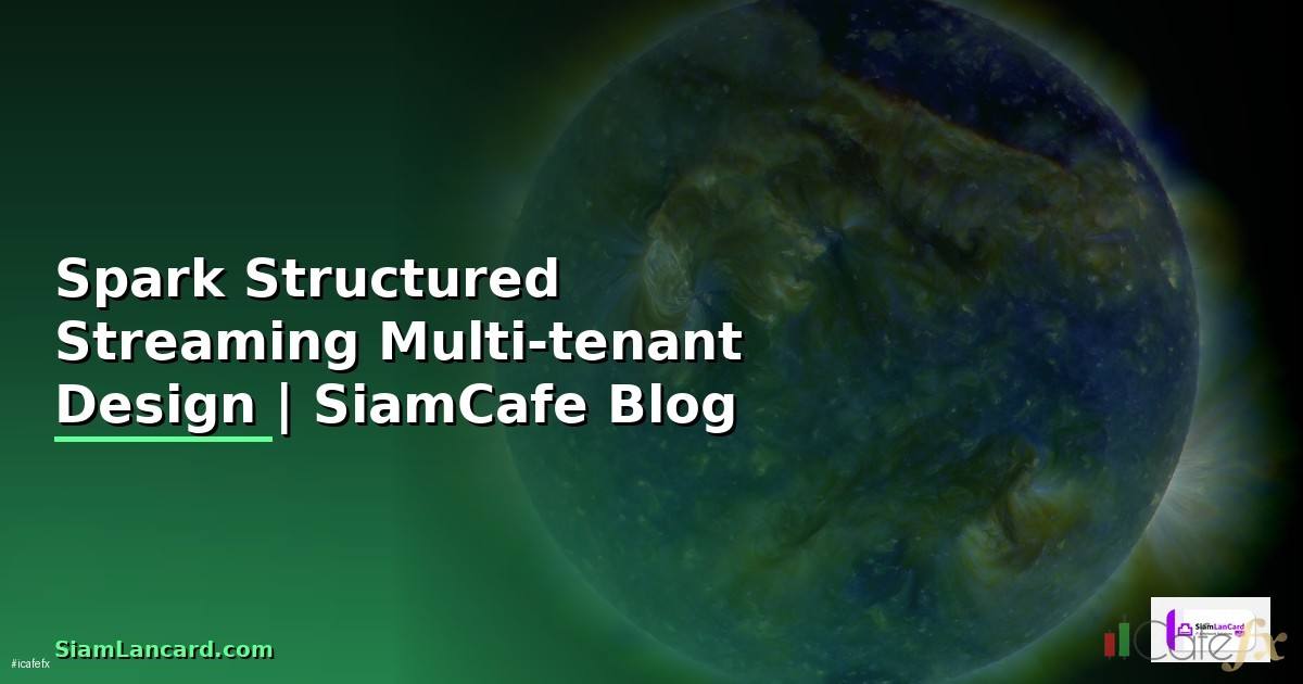 Spark Structured Streaming Multi-tenant Design