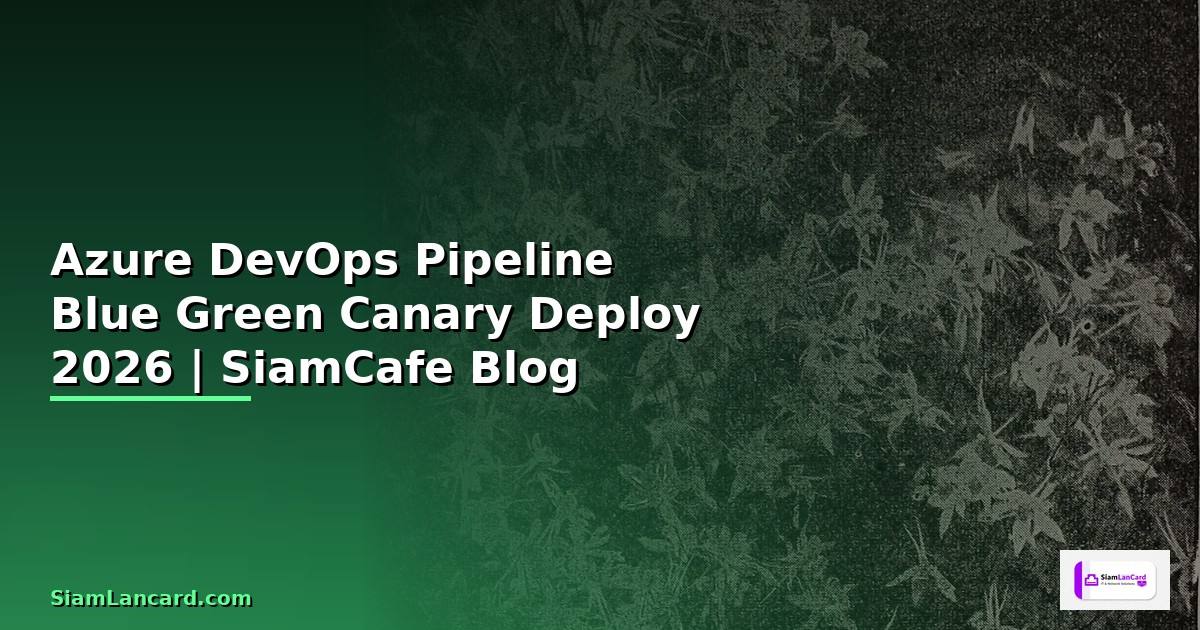 Azure DevOps Pipeline Blue Green Canary Deploy