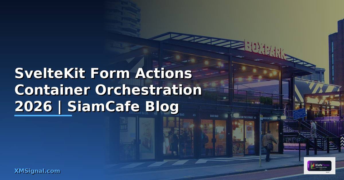 SvelteKit Form Actions Container Orchestration