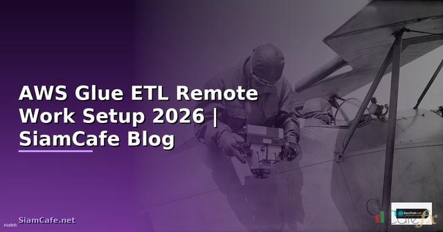 AWS Glue ETL Remote Work Setup