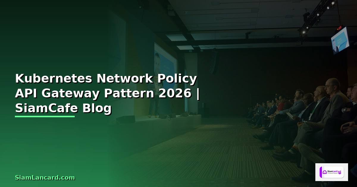 Kubernetes Network Policy API Gateway Pattern