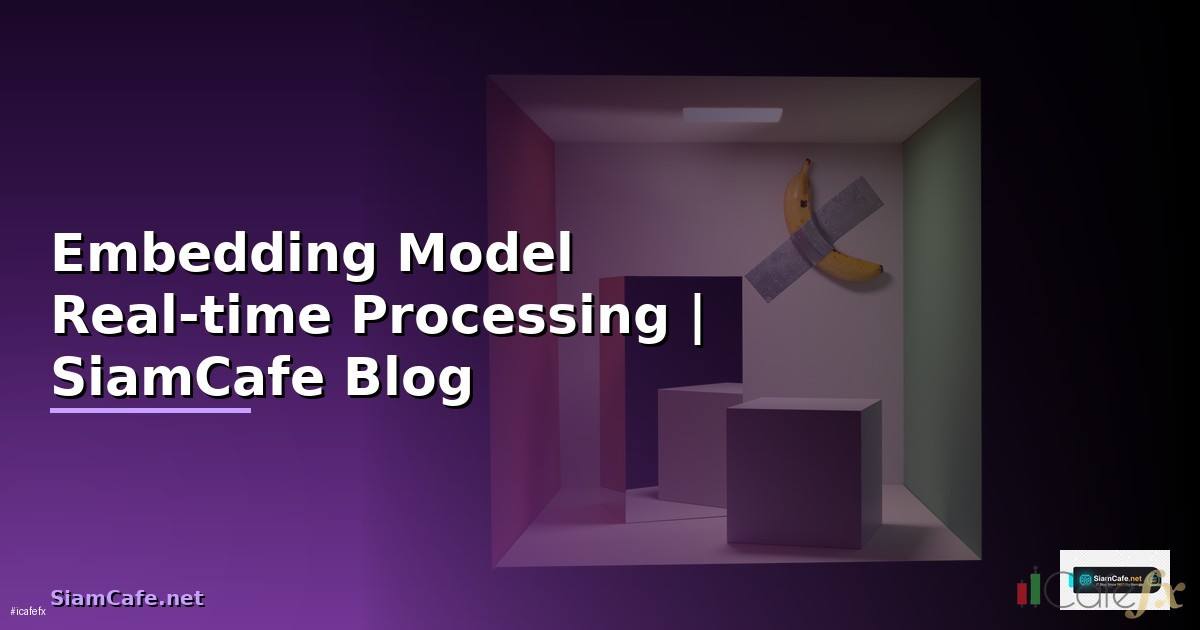 Embedding Model Real-time Processing