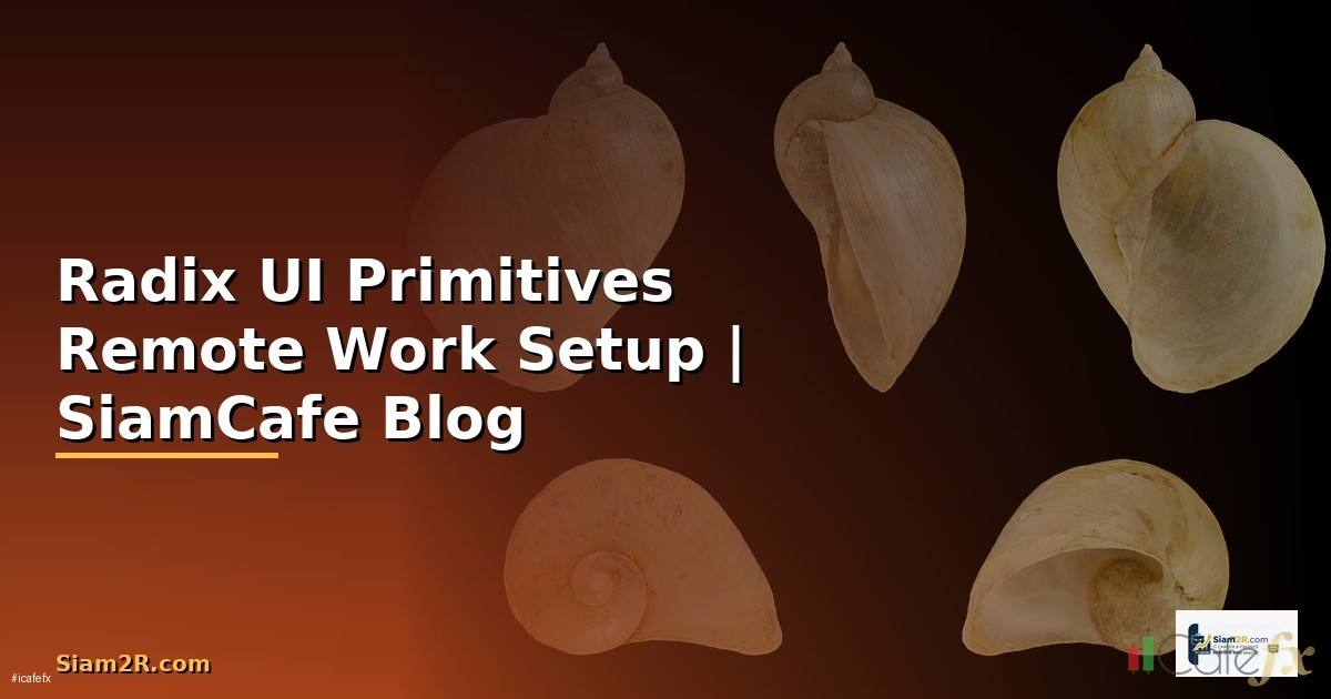 Radix UI Primitives Remote Work Setup