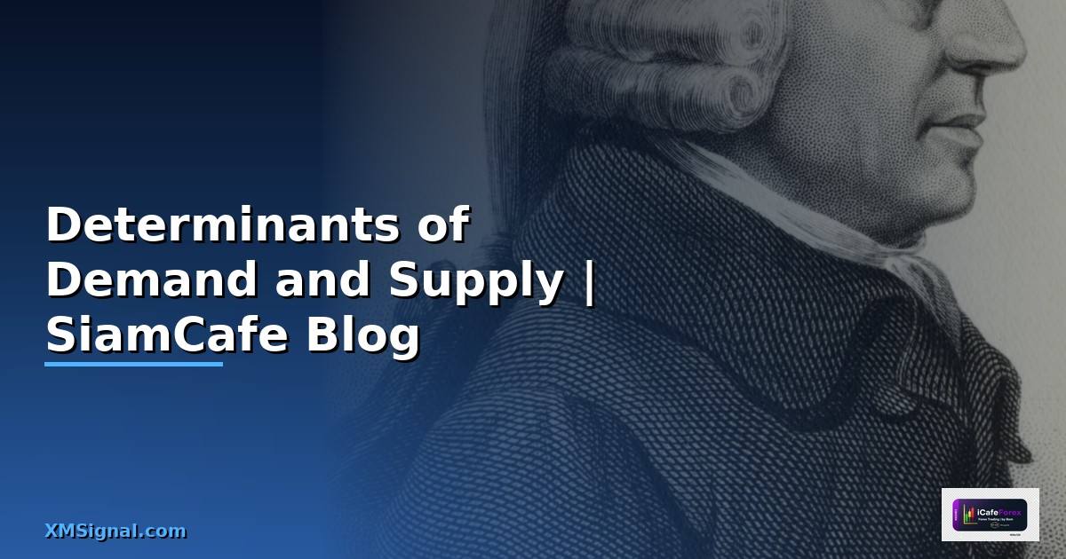 Determinants of Demand and Supply —