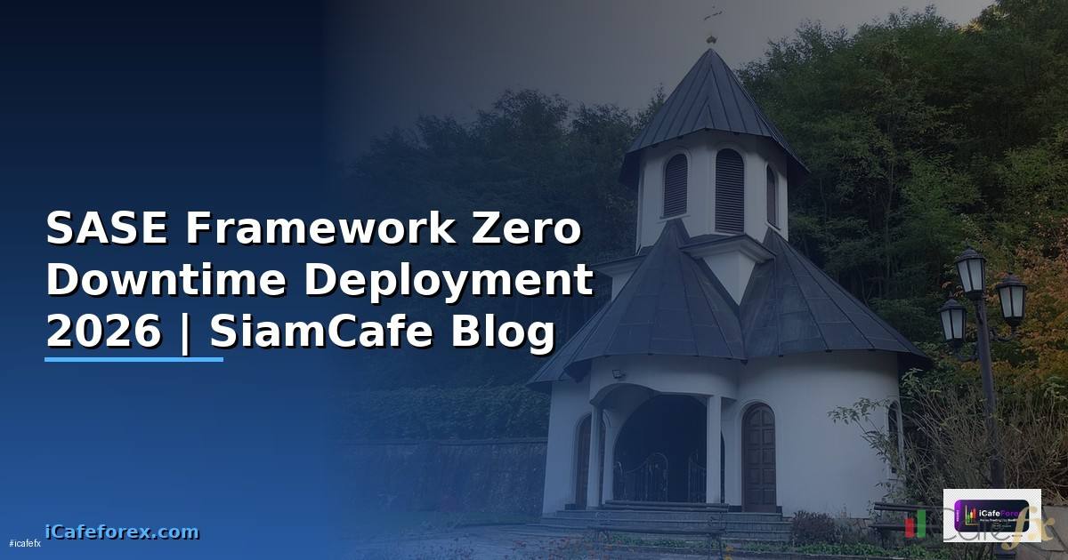 SASE Framework Zero Downtime Deployment