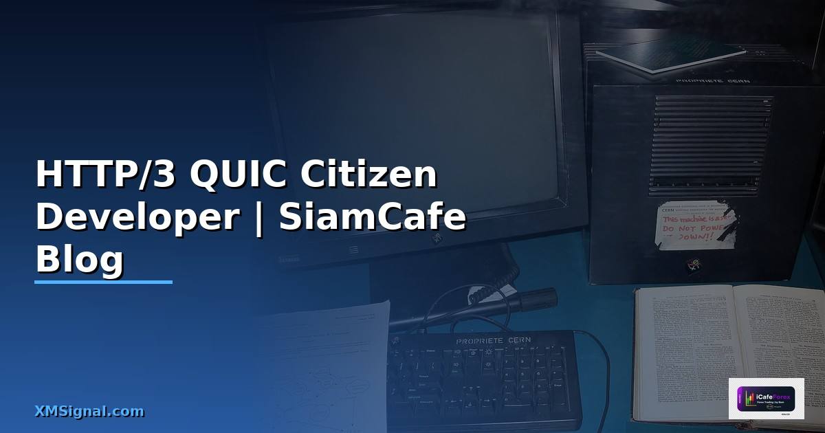 HTTP/3 QUIC Citizen Developer