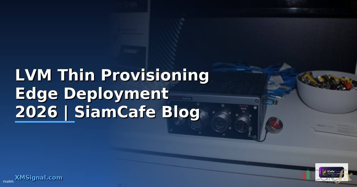 LVM Thin Provisioning Edge Deployment
