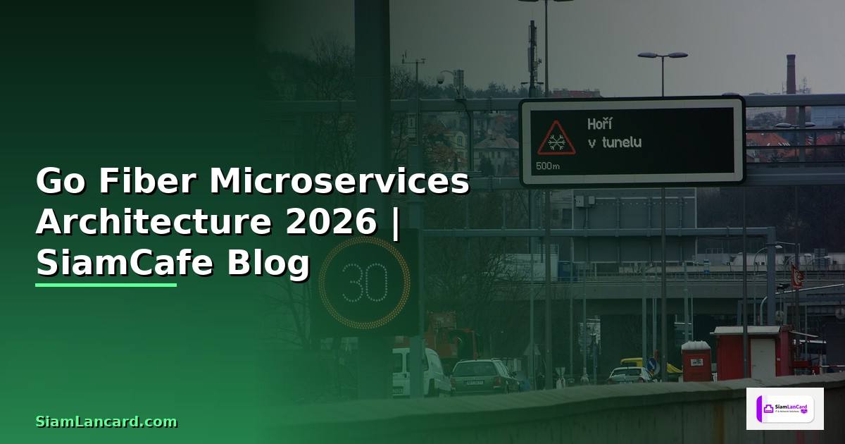 Go Fiber Microservices Architecture — คู่มือฉบับสมบูรณ์ 2026