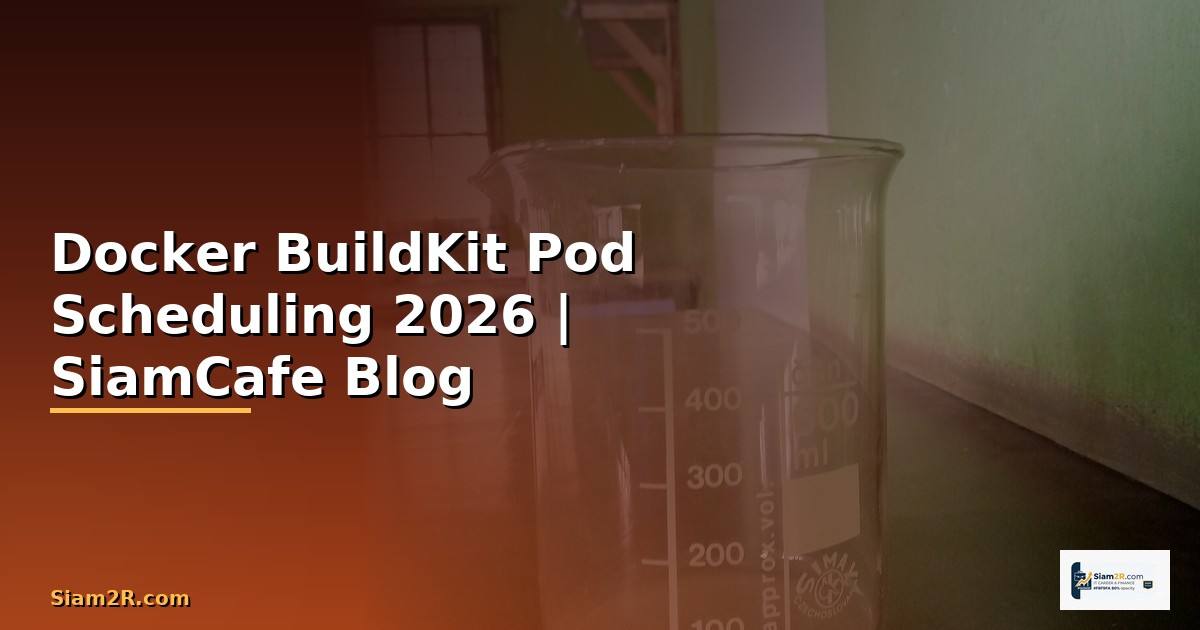 Docker BuildKit Pod Scheduling