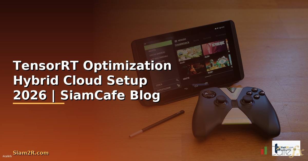 TensorRT Optimization Hybrid Cloud Setup