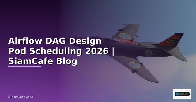 Airflow DAG Design Pod Scheduling