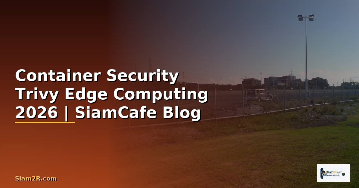 Container Security Trivy Edge Computing