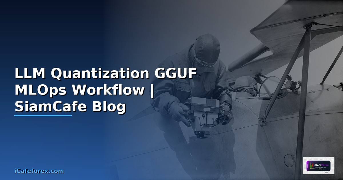 LLM Quantization GGUF MLOps Workflow