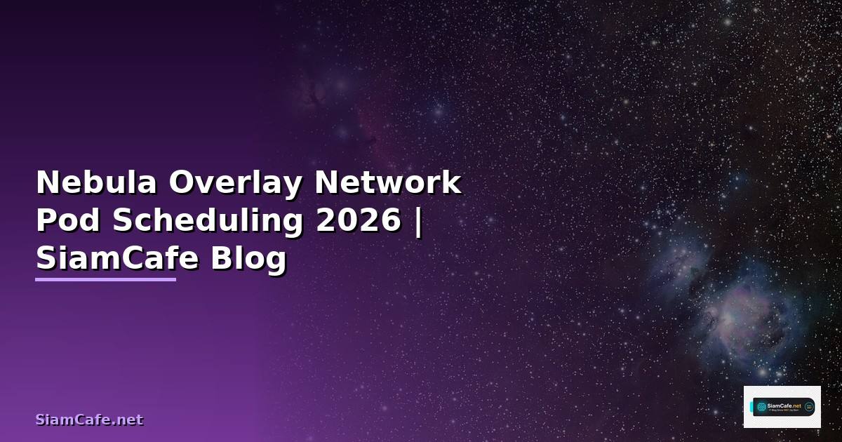 Nebula Overlay Network Pod Scheduling