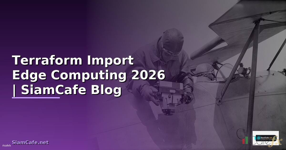 Terraform Import Edge Computing