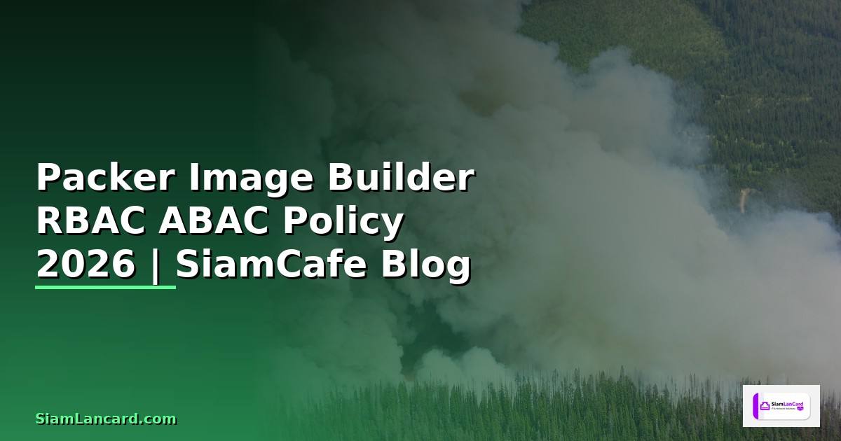 Packer Image Builder RBAC ABAC Policy — คู่มือฉบับสมบูรณ์ 2026