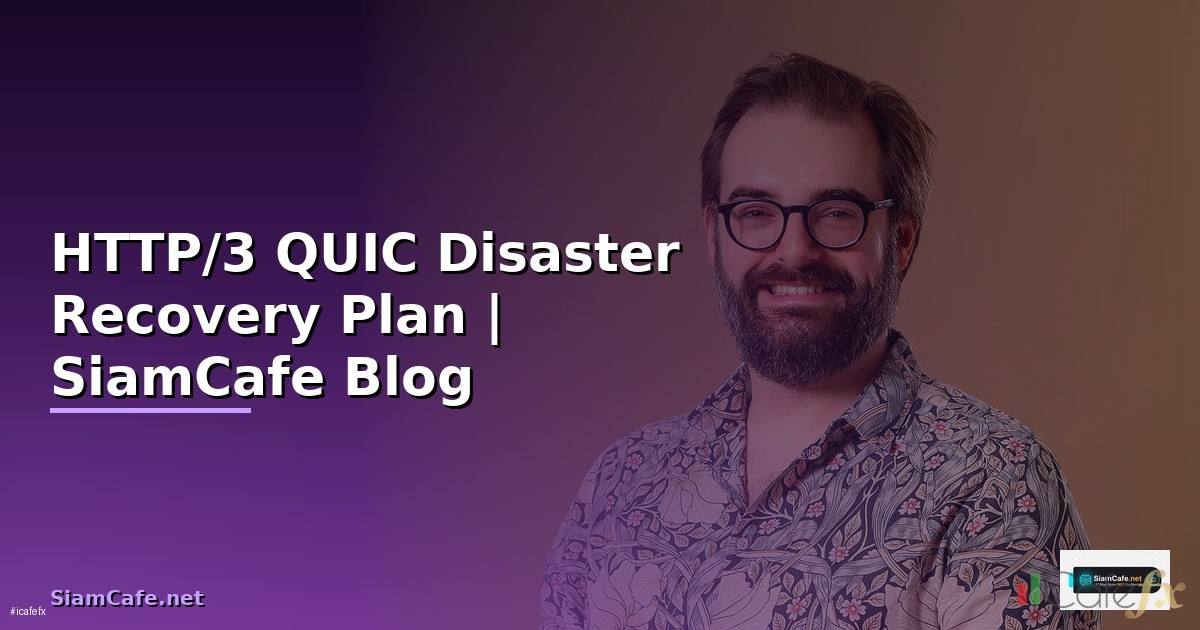 HTTP/3 QUIC Disaster Recovery Plan