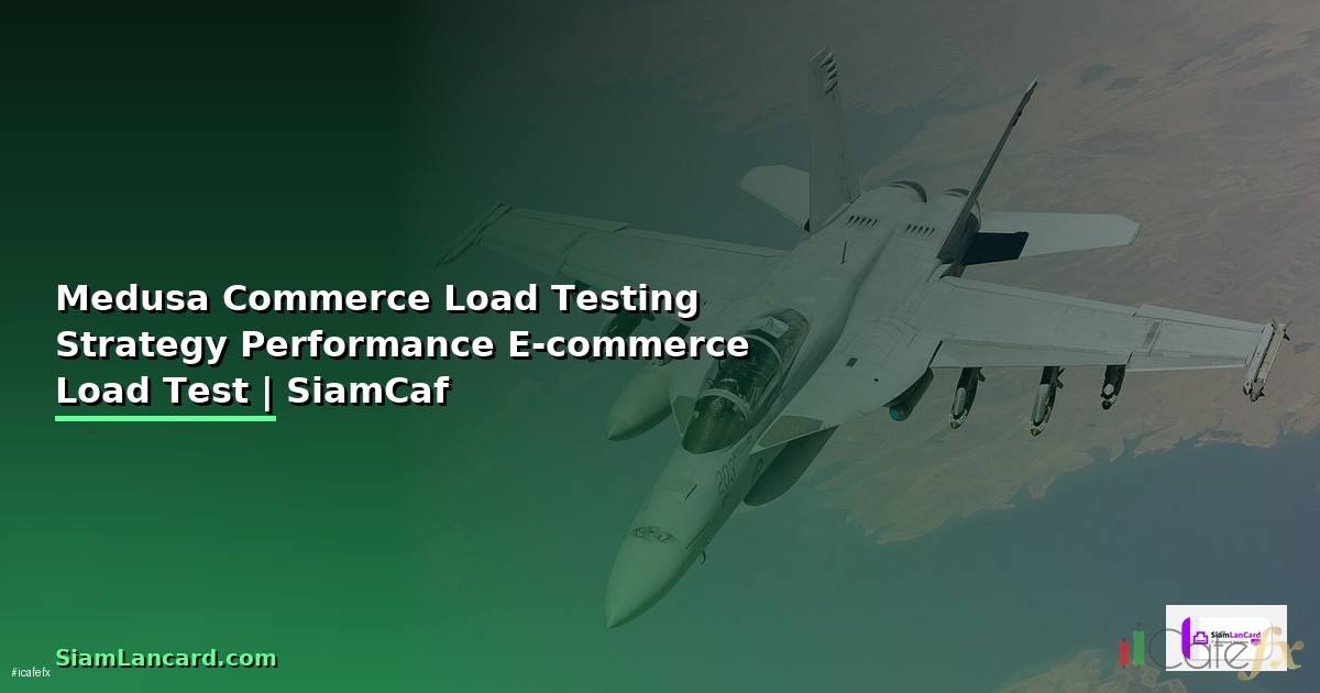Medusa Commerce Load Testing Strategy — ทดสอบ