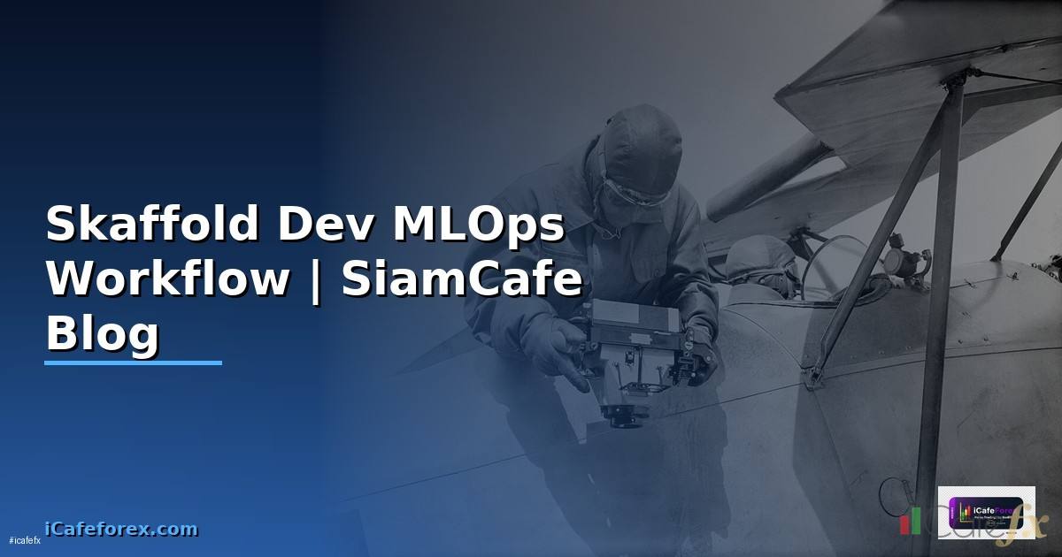 Skaffold Dev MLOps Workflow