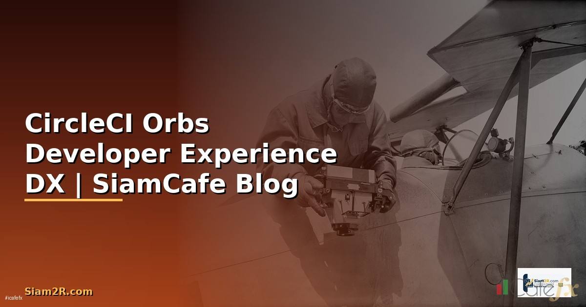 CircleCI Orbs Developer Experience DX