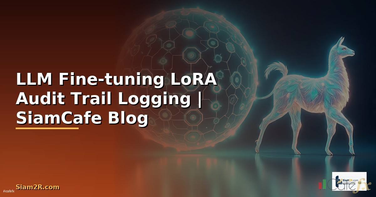 LLM Fine-tuning LoRA Audit Trail Logging