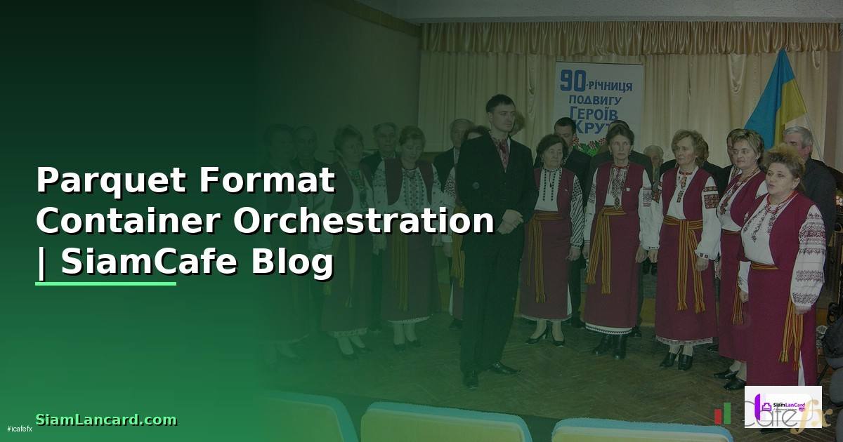 Parquet Format Container Orchestration
