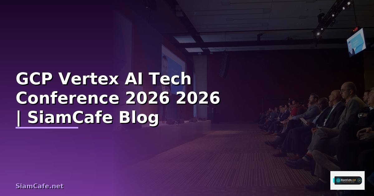 GCP Vertex AI Tech Conference 2026