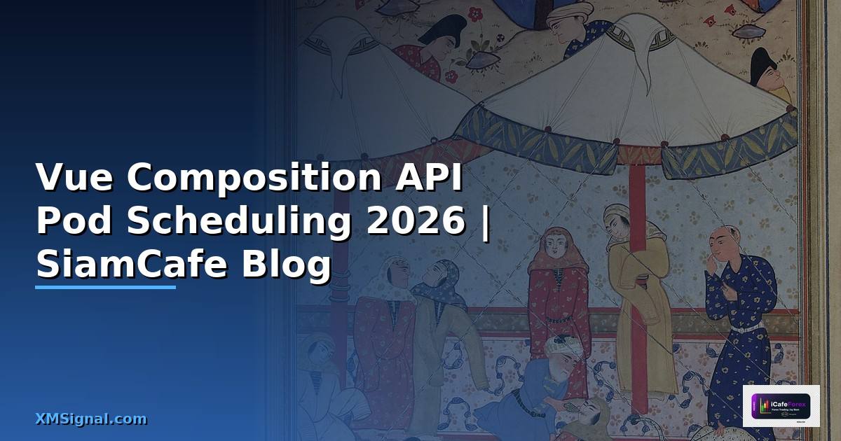 Vue Composition API Pod Scheduling